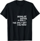 Being my sister is really the only gift you need T-Shirt - T-Shirt | Black