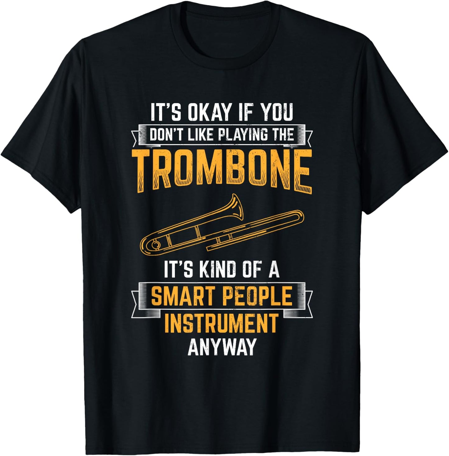 Trombone Is Smart People Instrument Musician Trombone T-Shirt - T-Shirt | Black