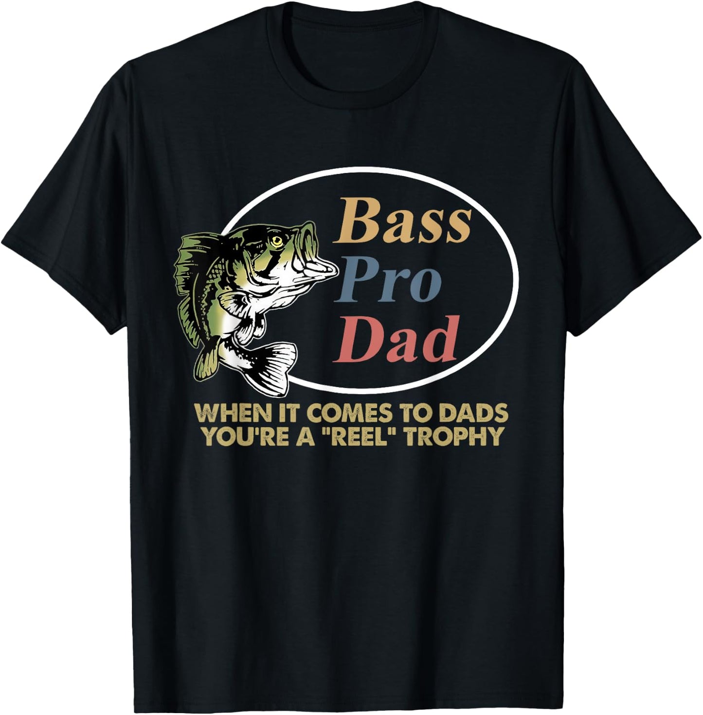 Bass Pro Dad When It Comes To Dads You're A Reel Trophy T-Shirt - T-Shirt | Black