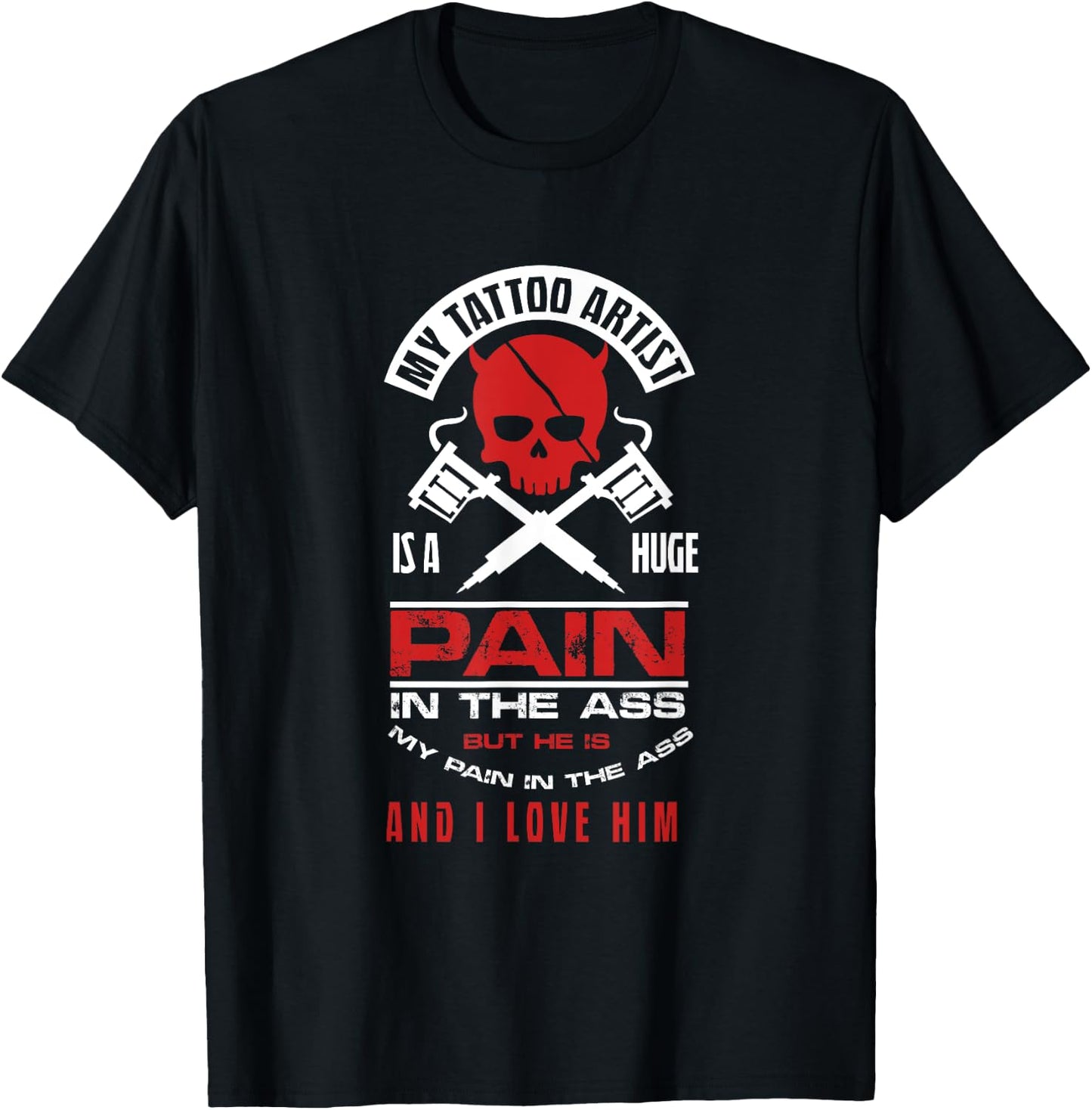 Girlfriend Wife My Tattoo Artist Pain in Butt T-Shirt - T-Shirt | Black