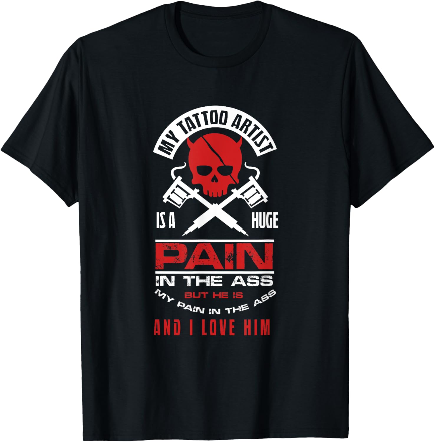 Girlfriend Wife My Tattoo Artist Pain in Butt T-Shirt - T-Shirt | Black
