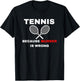 Tennis because Murder is Wrong Funny Tennis Lovers T-Shirt - T-Shirt | Black