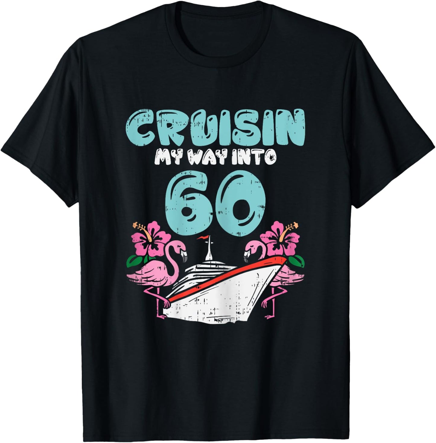 Cruisin My Way Into 60 60th Birthday Cruise Vacation Gift T-Shirt - T-Shirt | Black