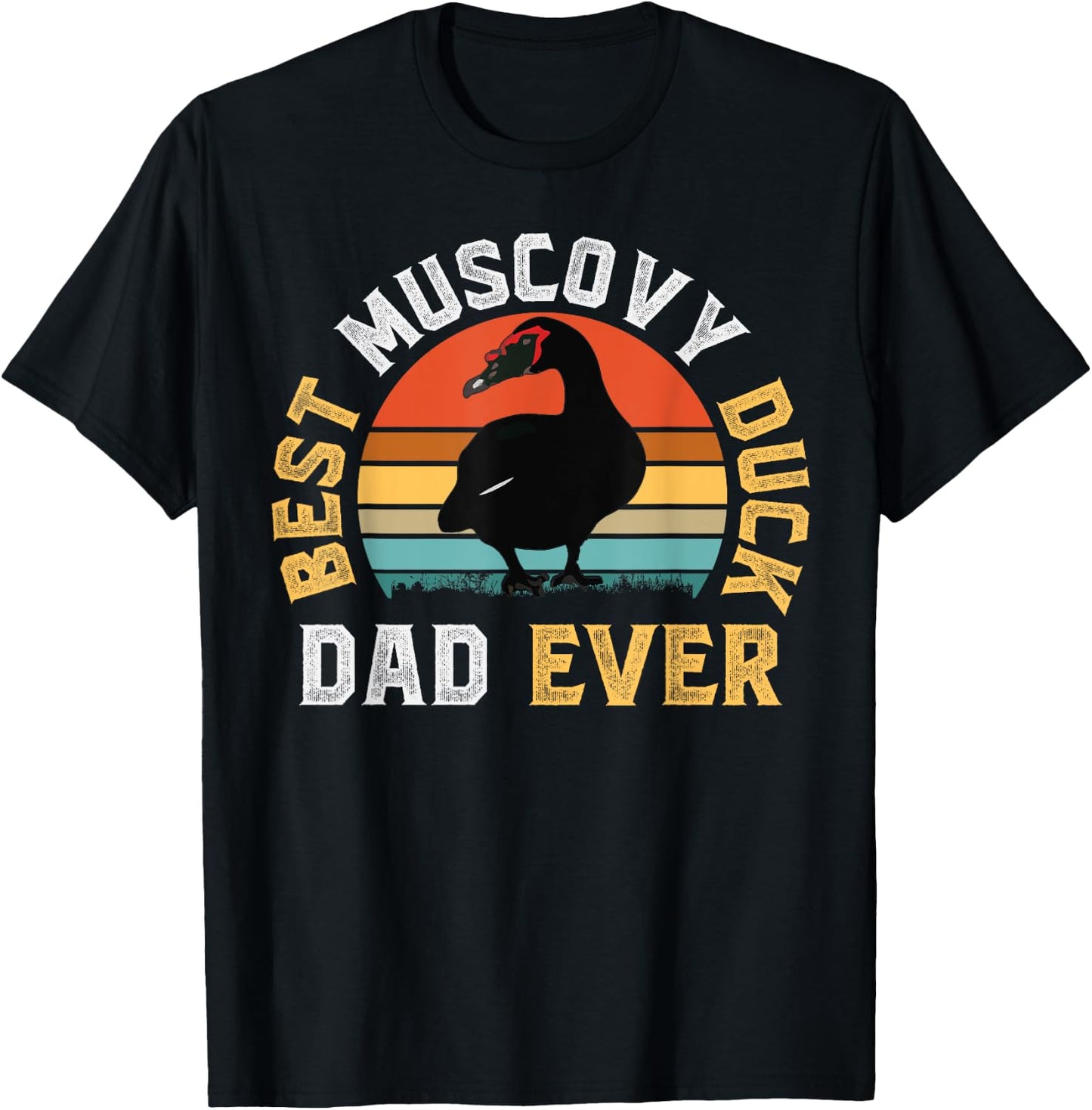 Best Muscovy Duck DAD Ever - Funny Muscovy Duck Lover Gift T-Shirt - T-Shirt | Black