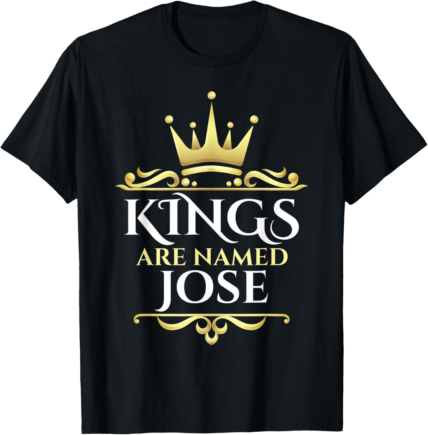 Kings Are Named Jose T-Shirt - T-Shirt | Black