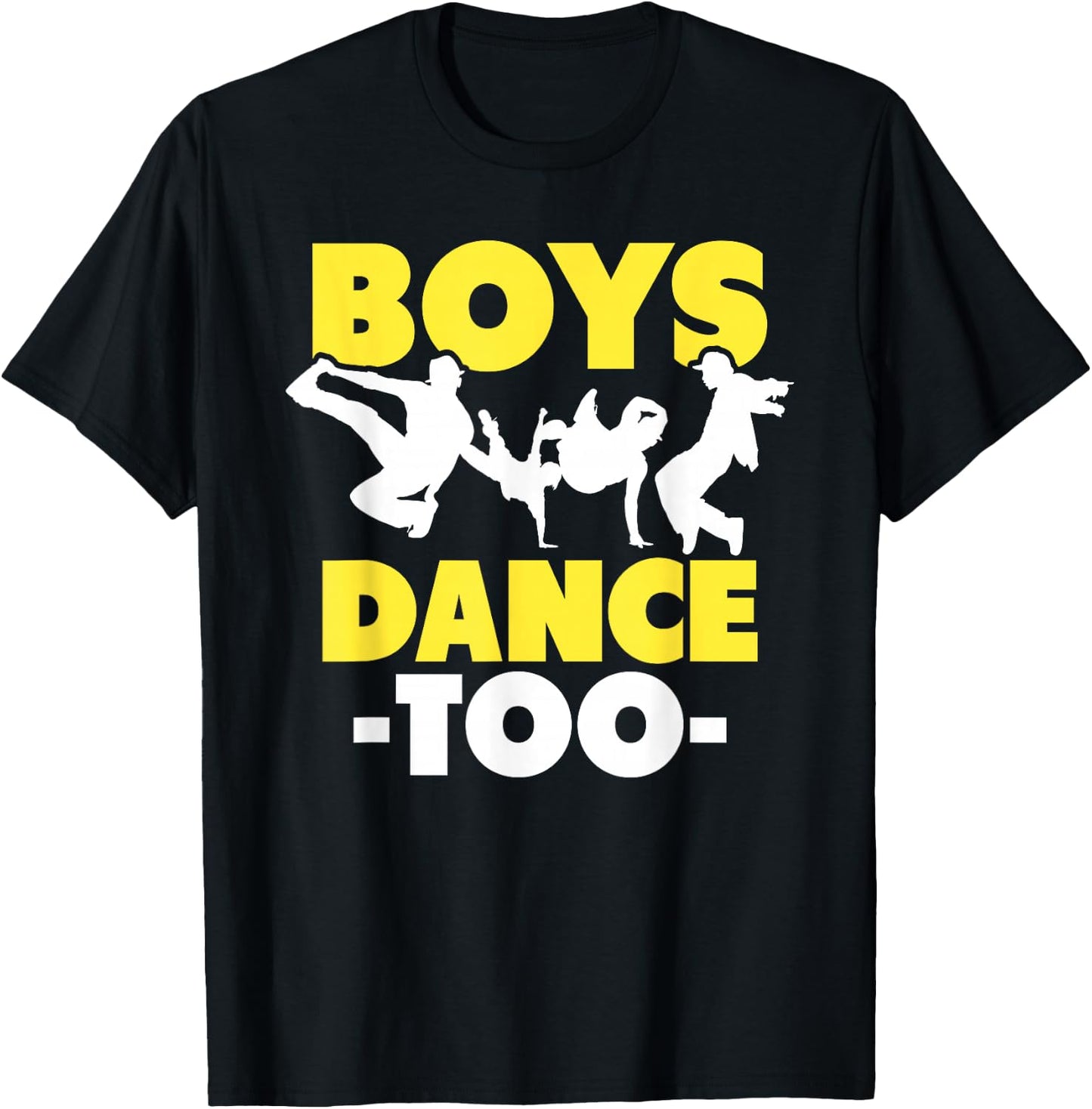 Hip Hop Dance Breakdance Dancing Boys Dance Too Hip Hop Dancer Breakdancing T-Shirt - T-Shirt | Black