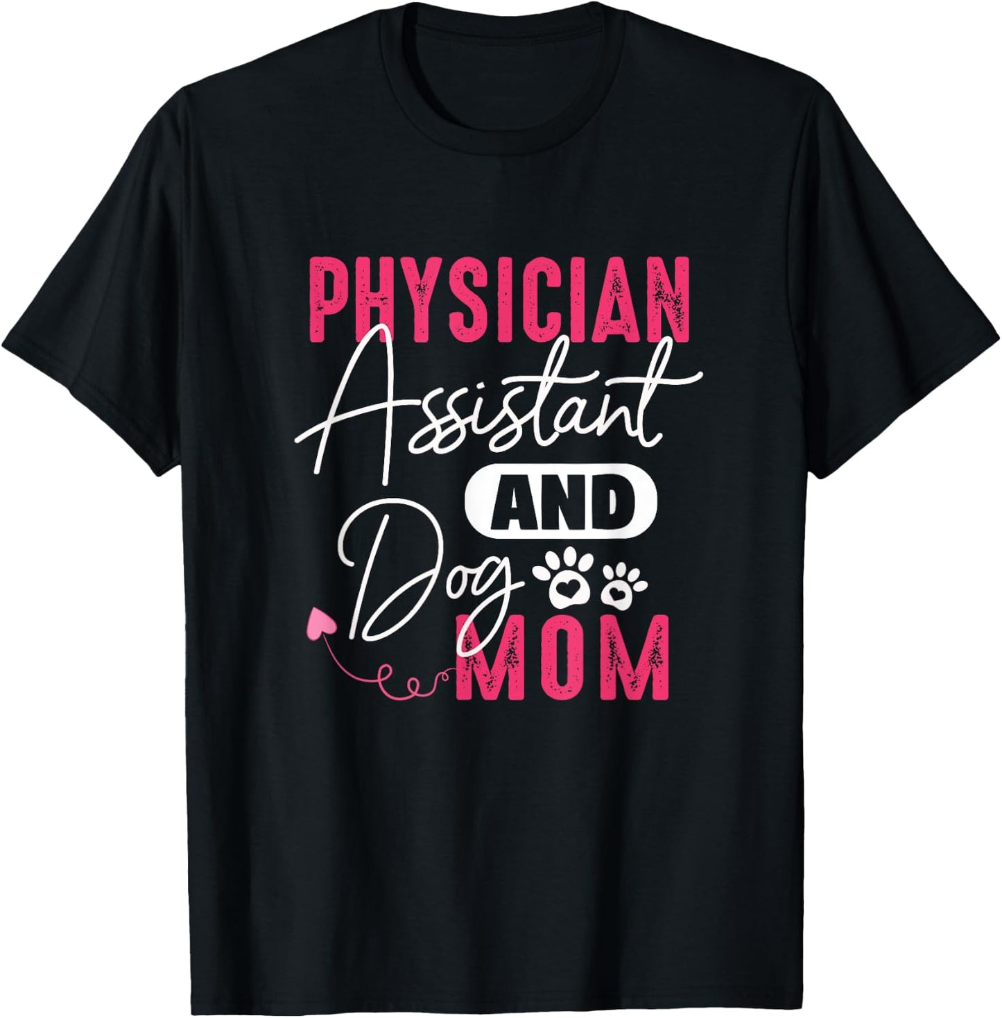 Physician Assistant Dog Mom PA Gift Physician Assistant Gift Women T-Shirt - T-Shirt | Black