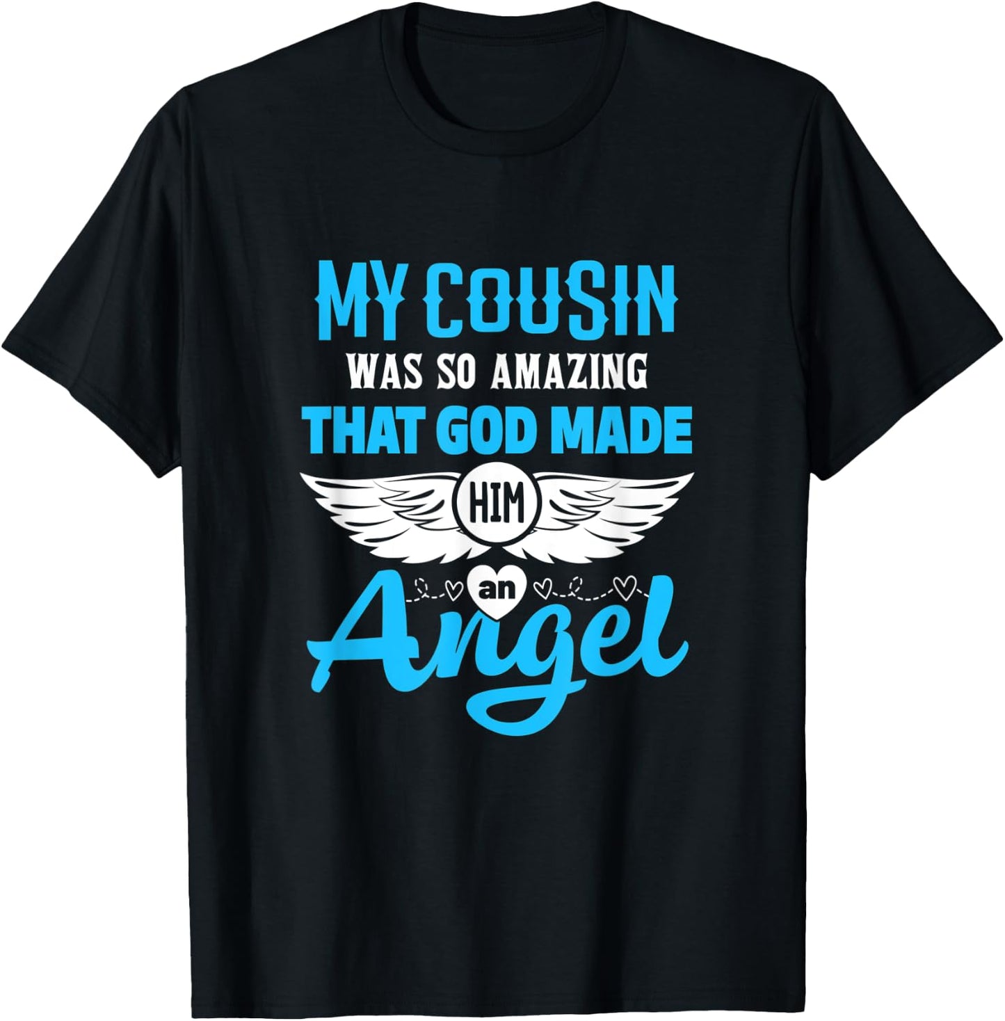 My Cousin Was So Amazing God Made Him An Angel Memorial T-Shirt - T-Shirt | Black