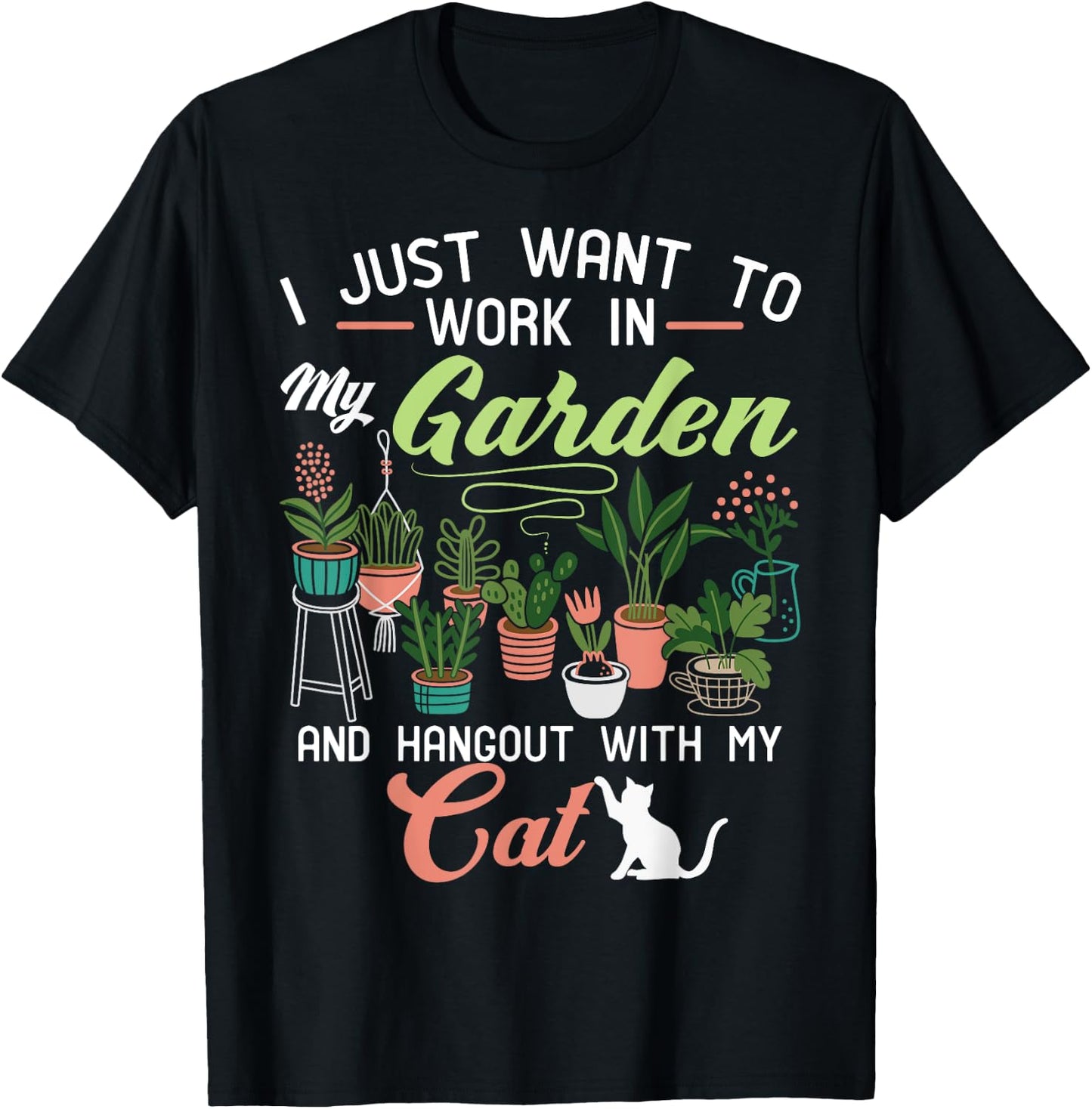 I Just Want To Work In My Garden And Hangout With My Cat Men Women Girls Kids T-Shirt - T-Shirt | Black