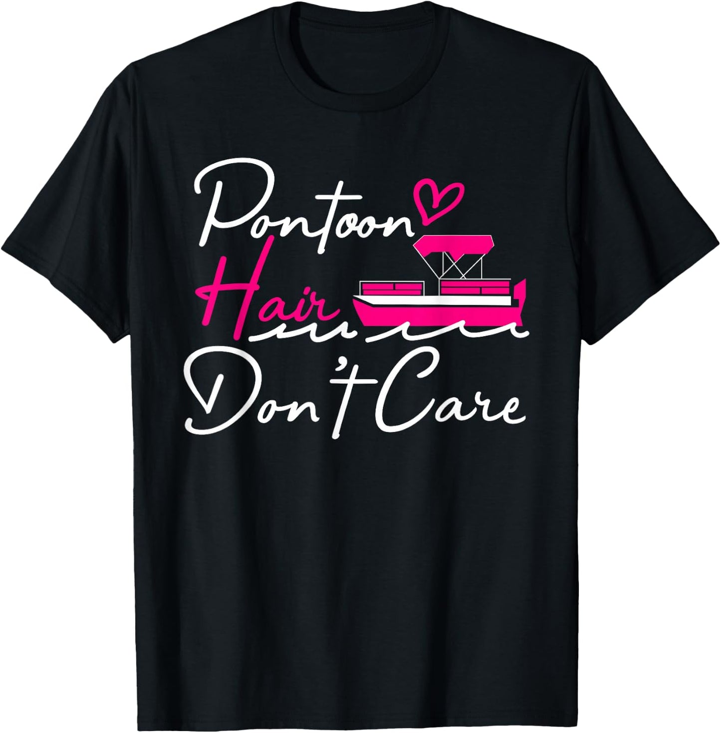 Pontoon Captain Boating Pontoon Hair Don't Care T-Shirt - T-Shirt | Black