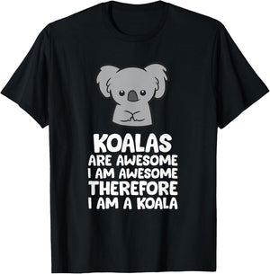 Koalas are Awesome. I'm Awesome Therefore I'm a Koala T-Shirt - T-Shirt | Black
