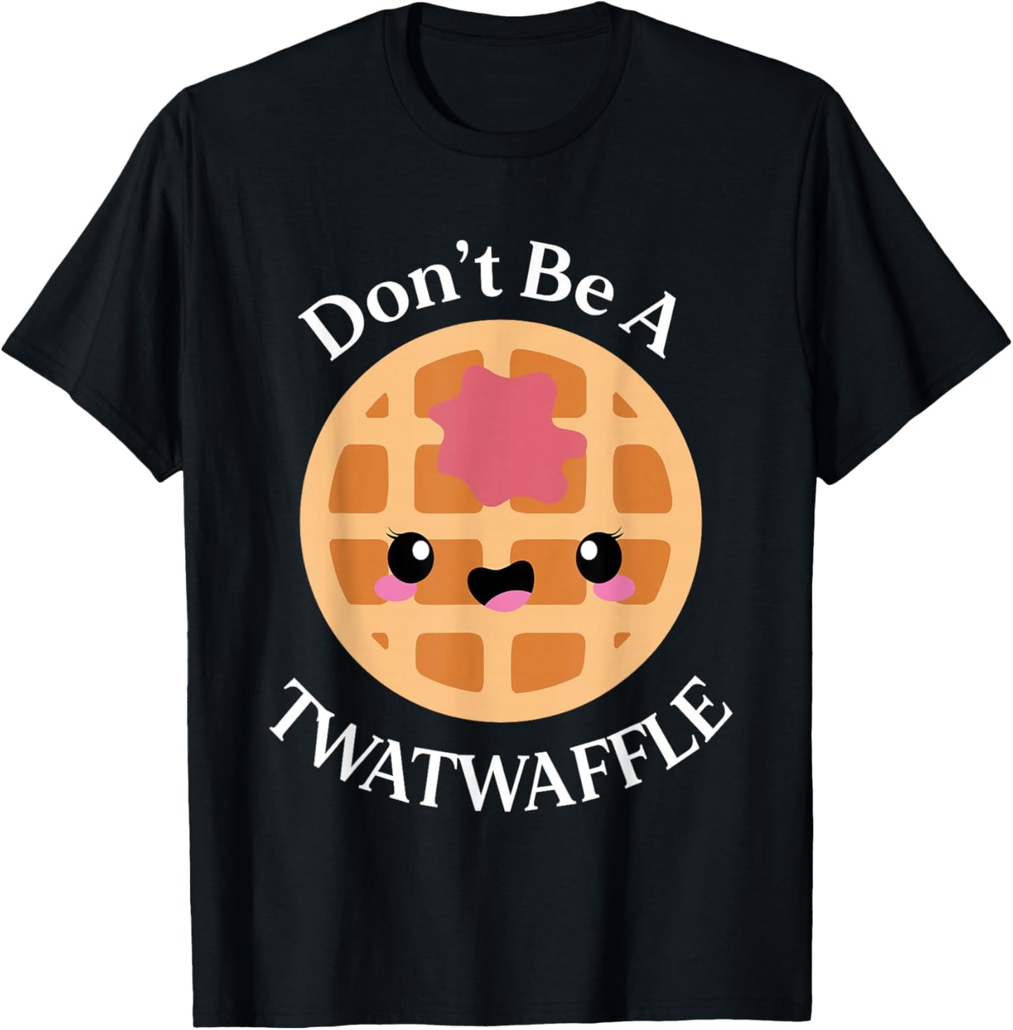 Dont Be a Twatwaffle Funny Saying Waffle Lover T-Shirt - T-Shirt | Black