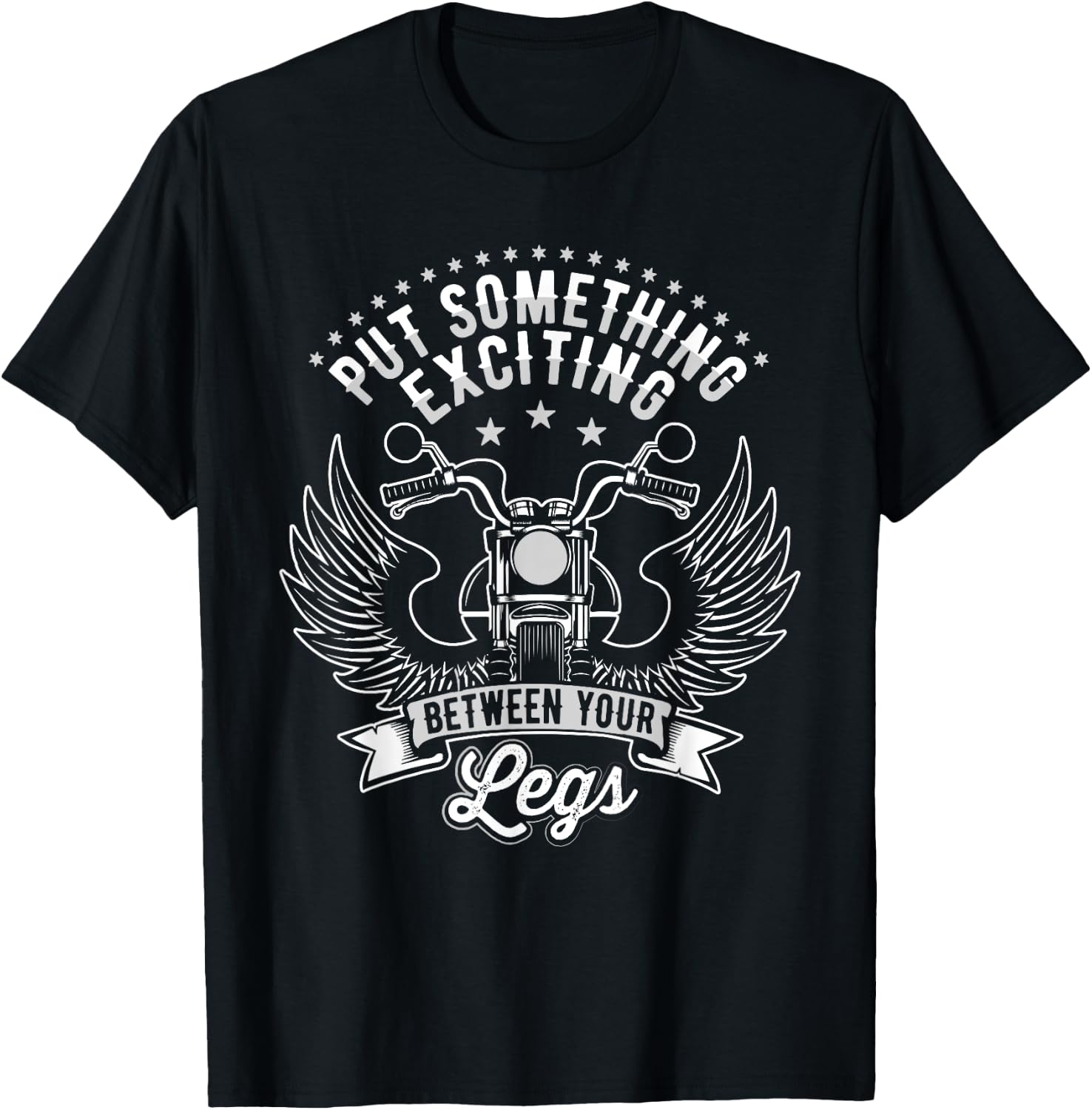 Put Something Exciting Between Your Legs, Funny Biker T-Shirt - T-Shirt | Black