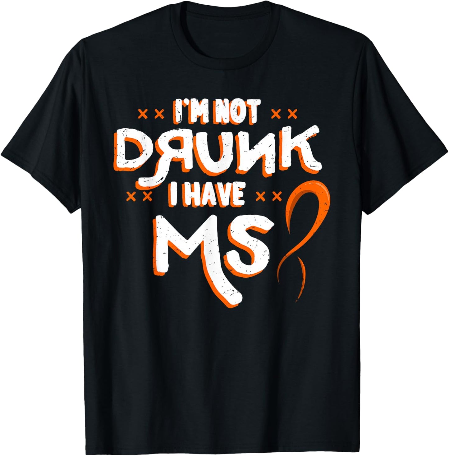 I'm Not Drunk I Have MS Multiple Sclerosis T-Shirt - T-Shirt | Black
