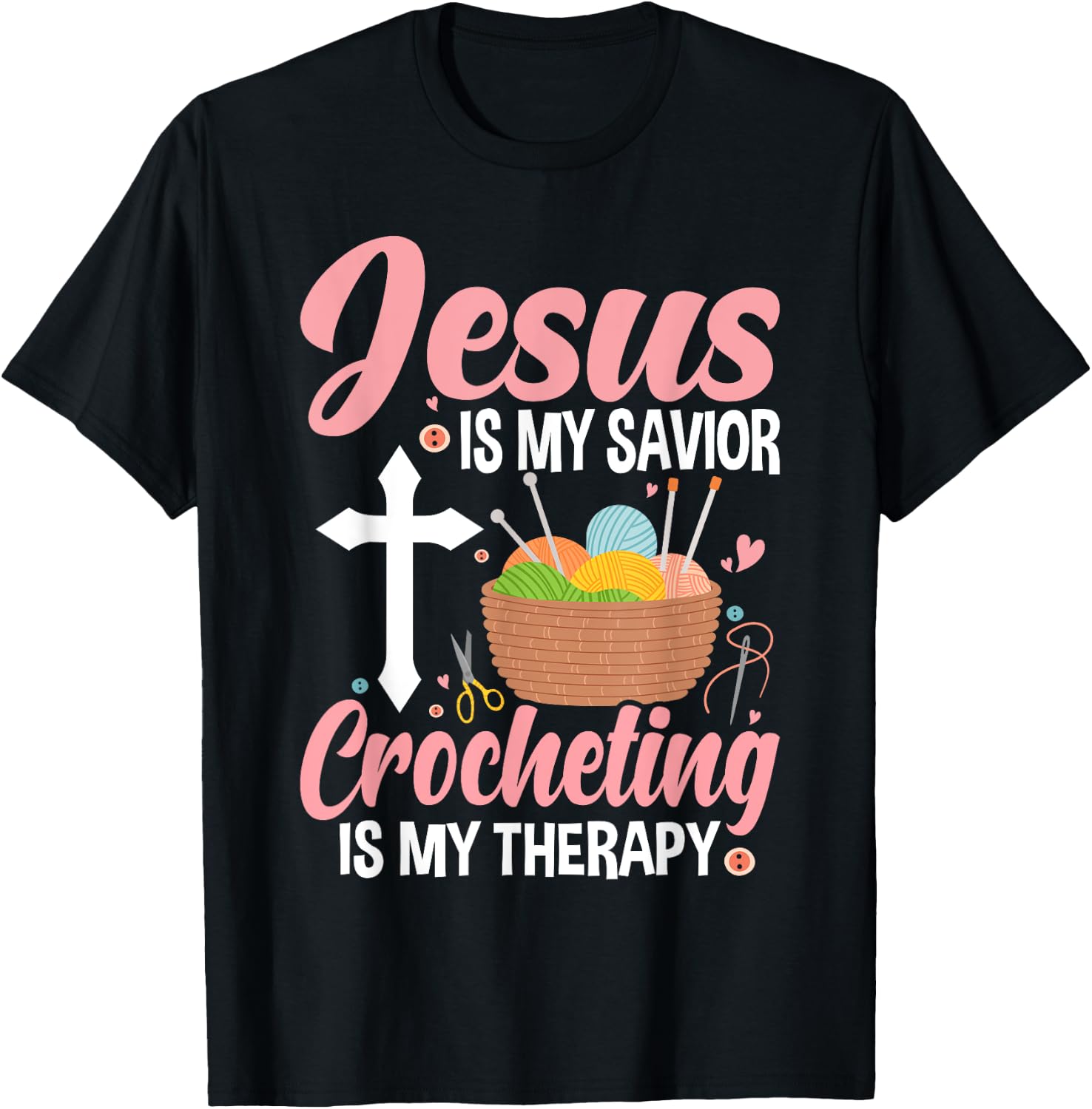 Jesus Is My Savior, Crocheting Is My Therapy Funny Crochet T-Shirt - T-Shirt | Black