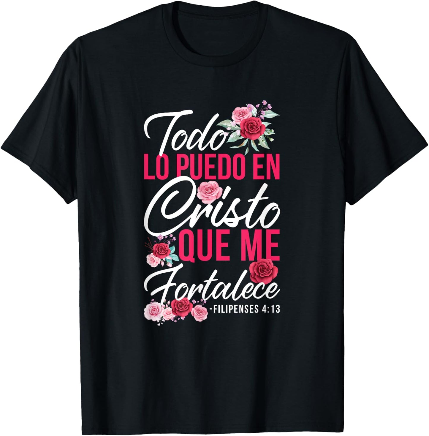 Todo Lo Puedo En Cristo Que Me Fortalece Filipenses 4:13 T-Shirt - T-Shirt | Black