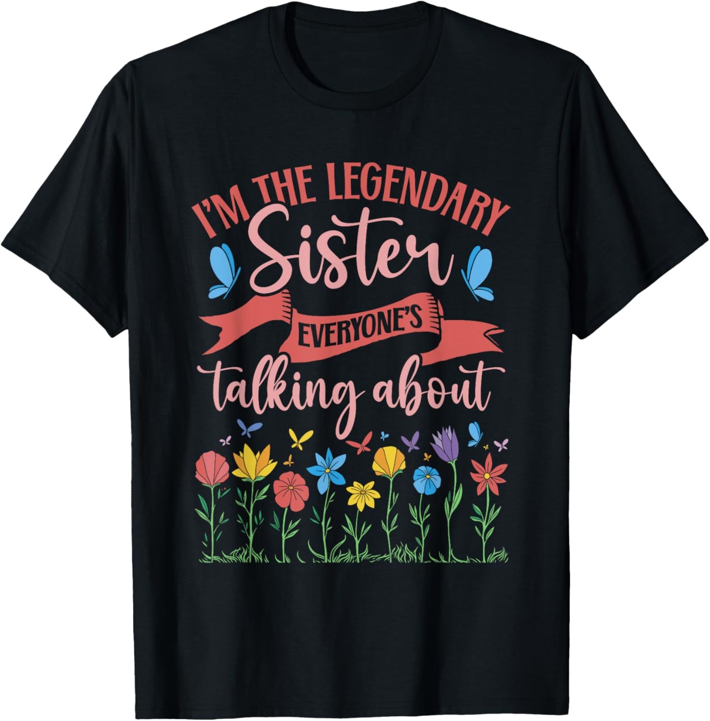 Sibling Birthday I'm The Legendary Sister T-Shirt - T-Shirt | Black