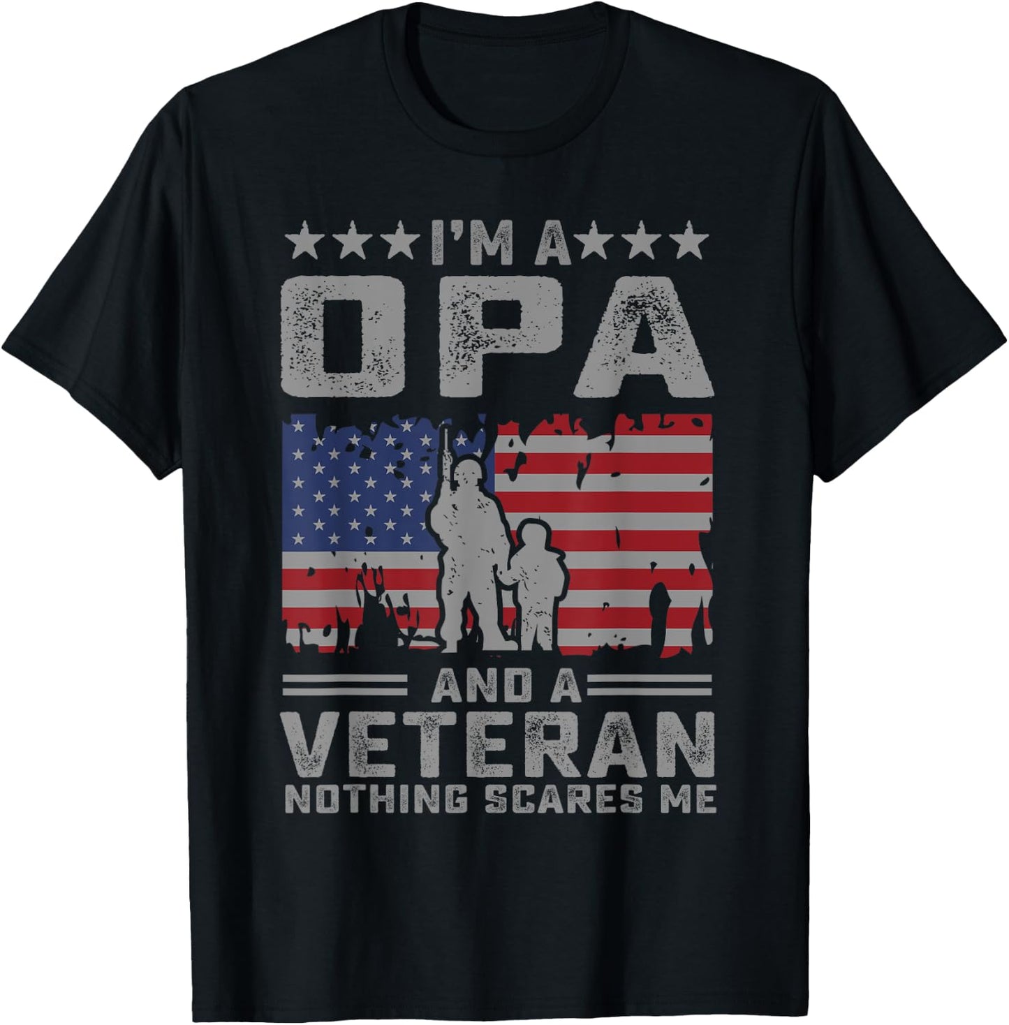 I'm a Opa and a Veteran nothing scares me Funny Dad Gifts T-Shirt - T-Shirt | Black