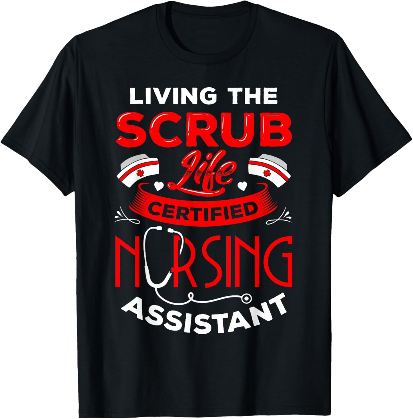 Living the Scrub Life CNA Certified Nursing Assistant NA RN T-Shirt - T-Shirt | Black