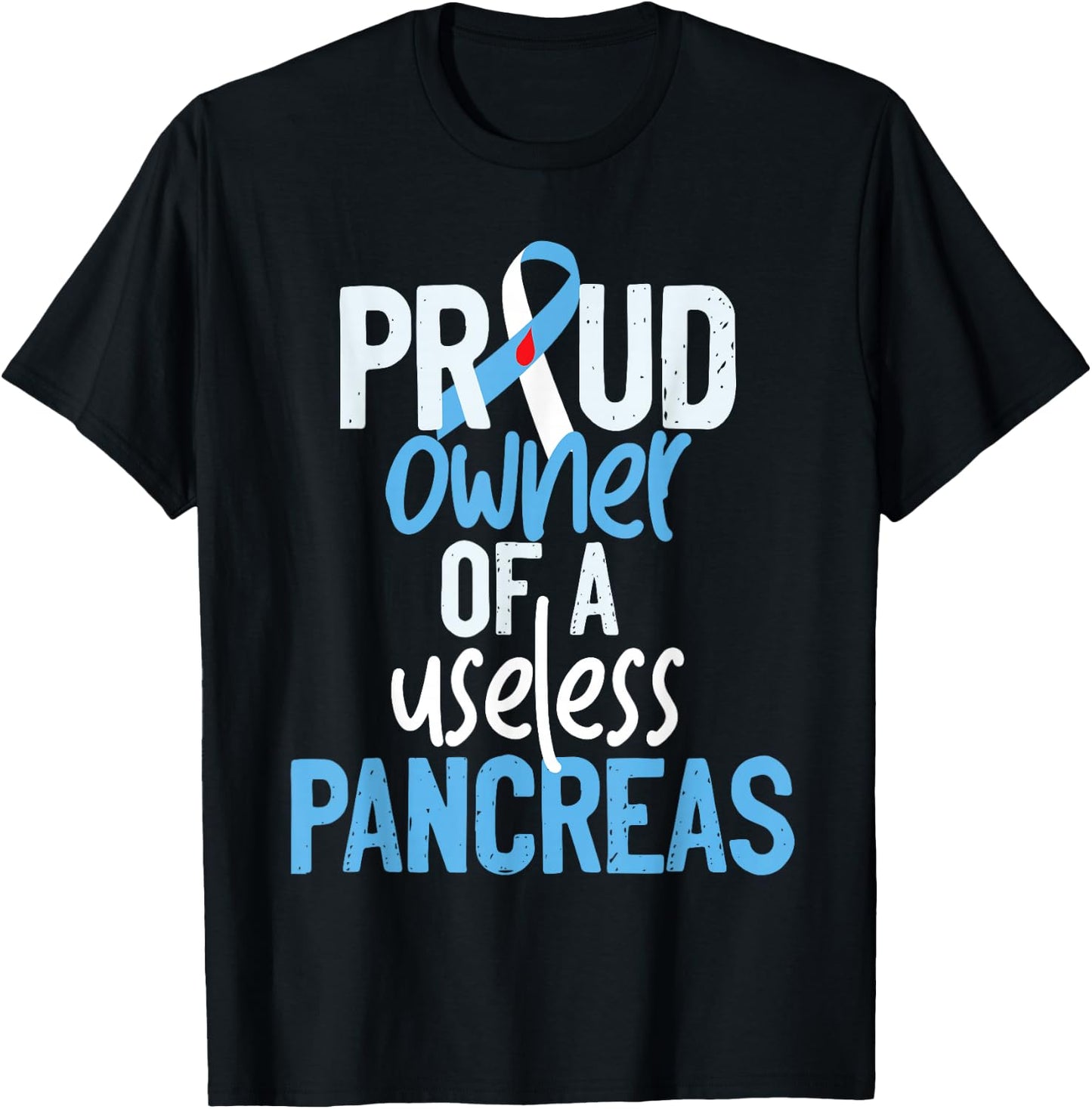 Proud Owner Of A Useless Pancreas Type 1 Diabetes Awareness T-Shirt - T-Shirt | Black