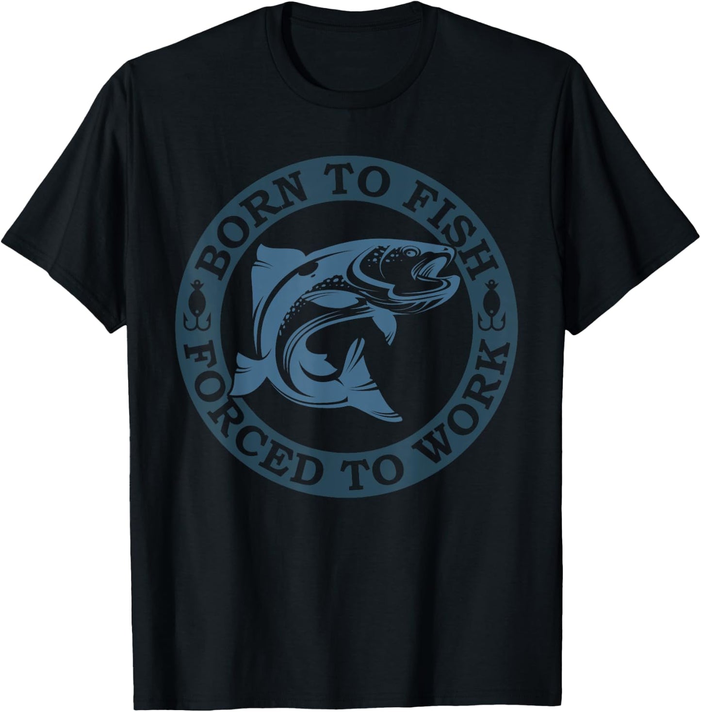 Born to Fish but Forced to Work Fishing T-Shirt - T-Shirt | Black