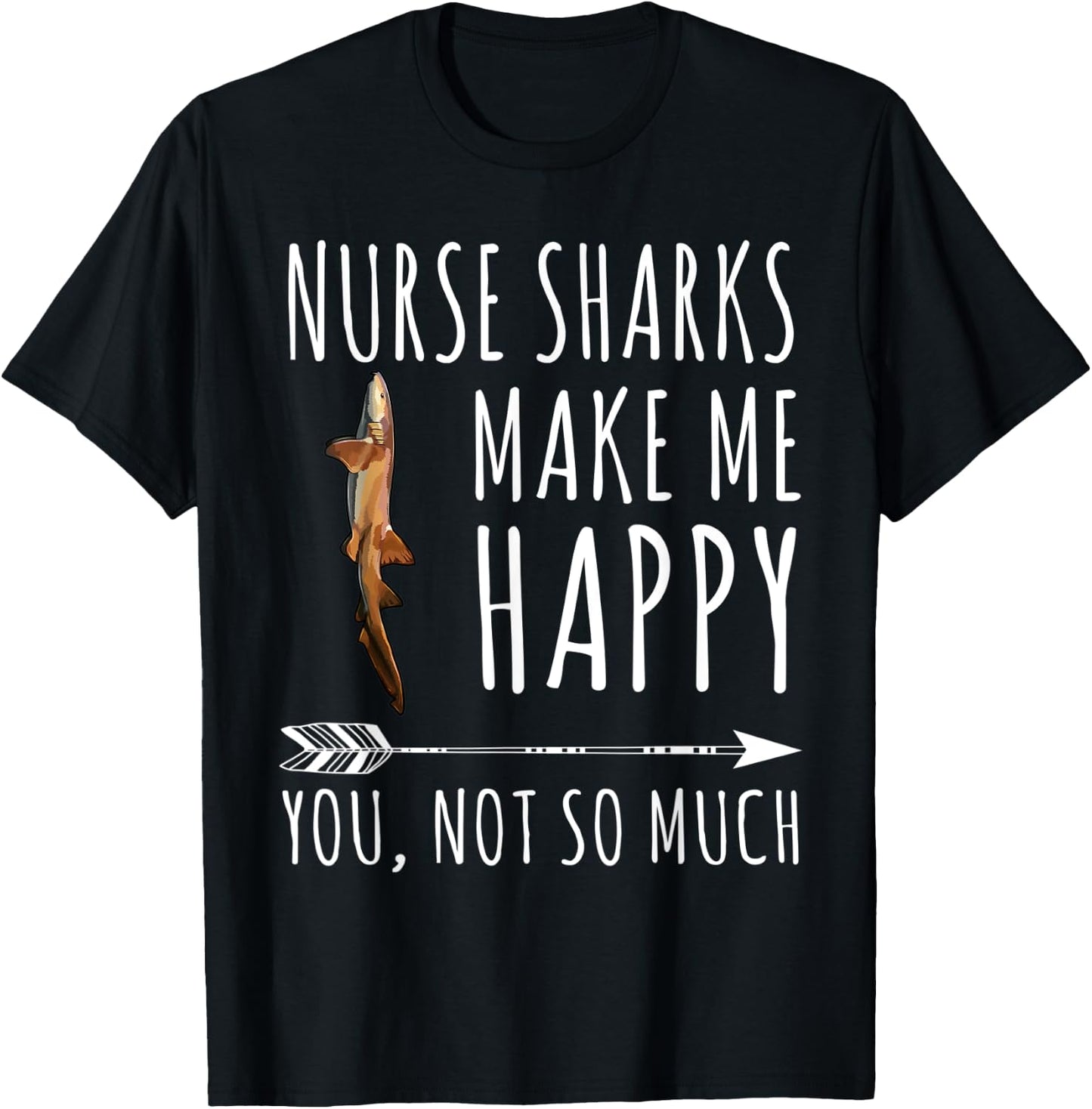Funny Nurse Shark Make Me Happy You Not So Much T-Shirt - T-Shirt | Black