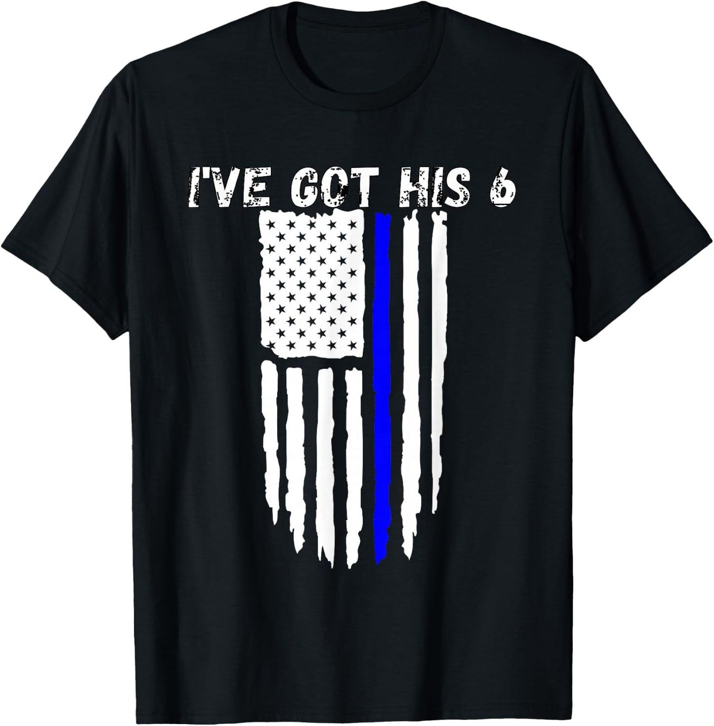 Ive Got His 6 Shirt Thin Blue Line Flag Police Wife T-Shirt - T-Shirt | Black
