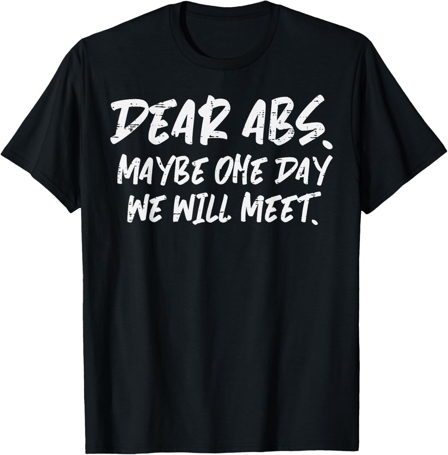 Workout Dear Abs Funny Gym Exercise Fitness Quote Men Women T-Shirt - T-Shirt | Black