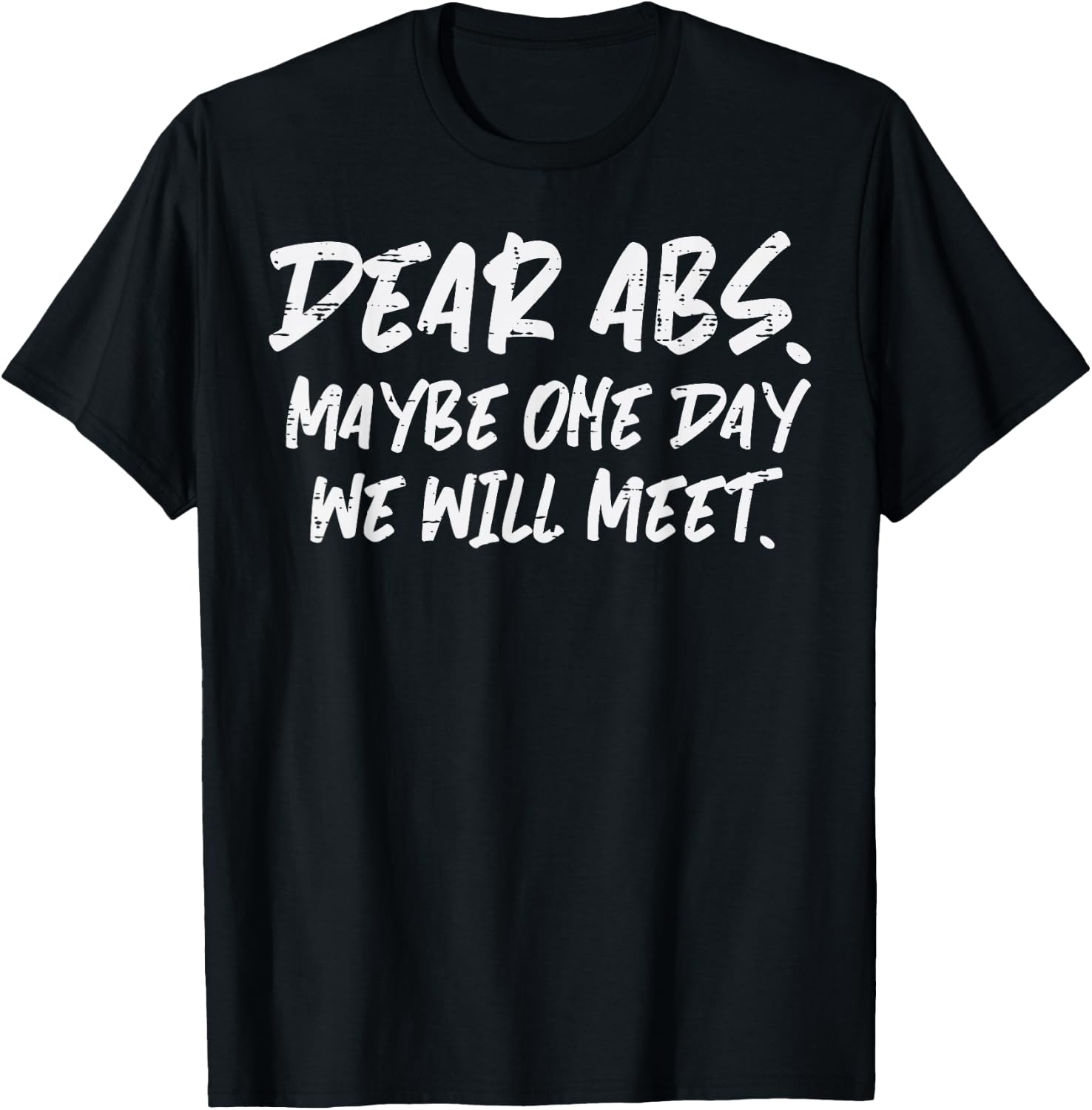 Workout Dear Abs Funny Gym Exercise Fitness Quote Men Women T-Shirt - T-Shirt | Black