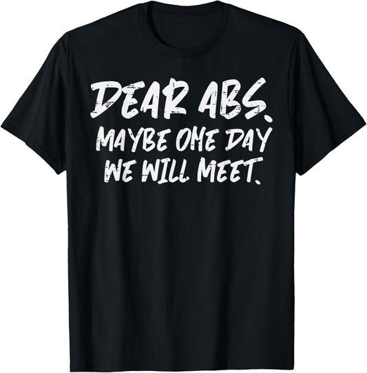 Workout Dear Abs Funny Gym Exercise Fitness Quote Men Women T-Shirt - T-Shirt | Black