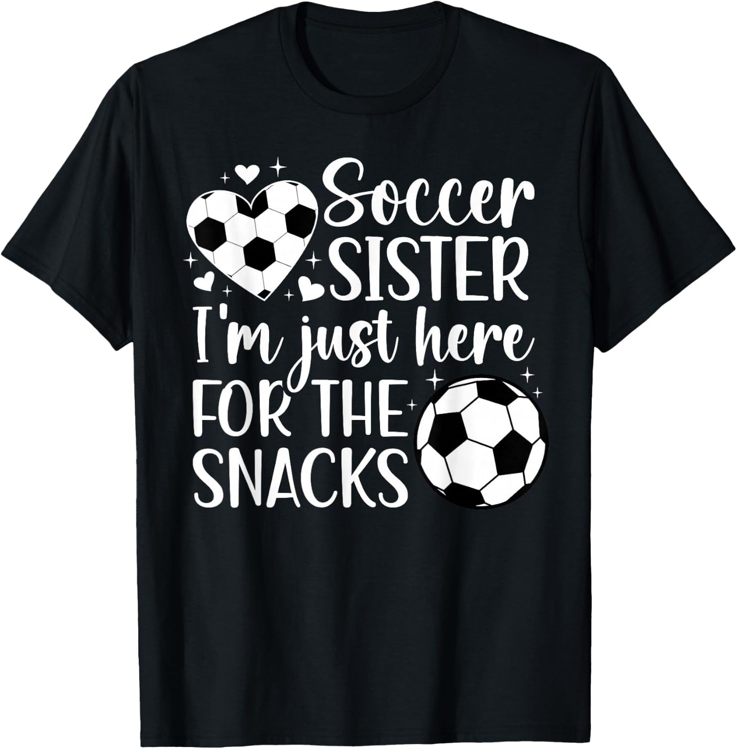 Soccer Sister Here For The Snacks Sister Of A Soccer Player T-Shirt - T-Shirt | Black