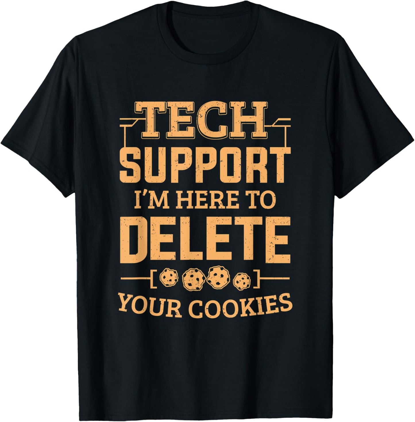 Tech Support Im Here To Delete Your Cookies Computer Service T-Shirt - T-Shirt | Black
