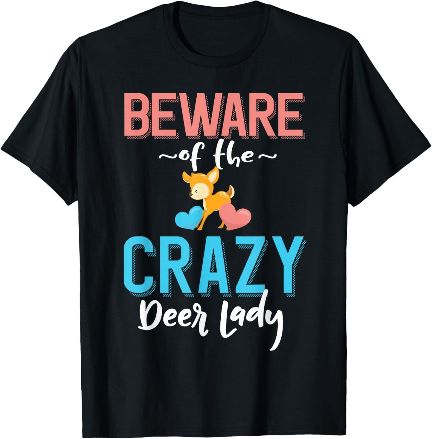 Beware of the Crazy Deer Lady - Deer Pet Owner T-Shirt - T-Shirt | Black
