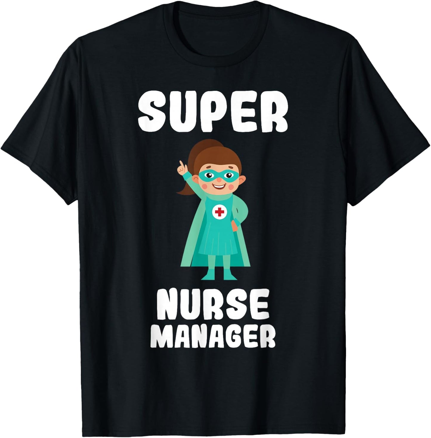 Super Nurse Manager Funny Cute Women Nurses Shirt T-Shirt - T-Shirt | Black