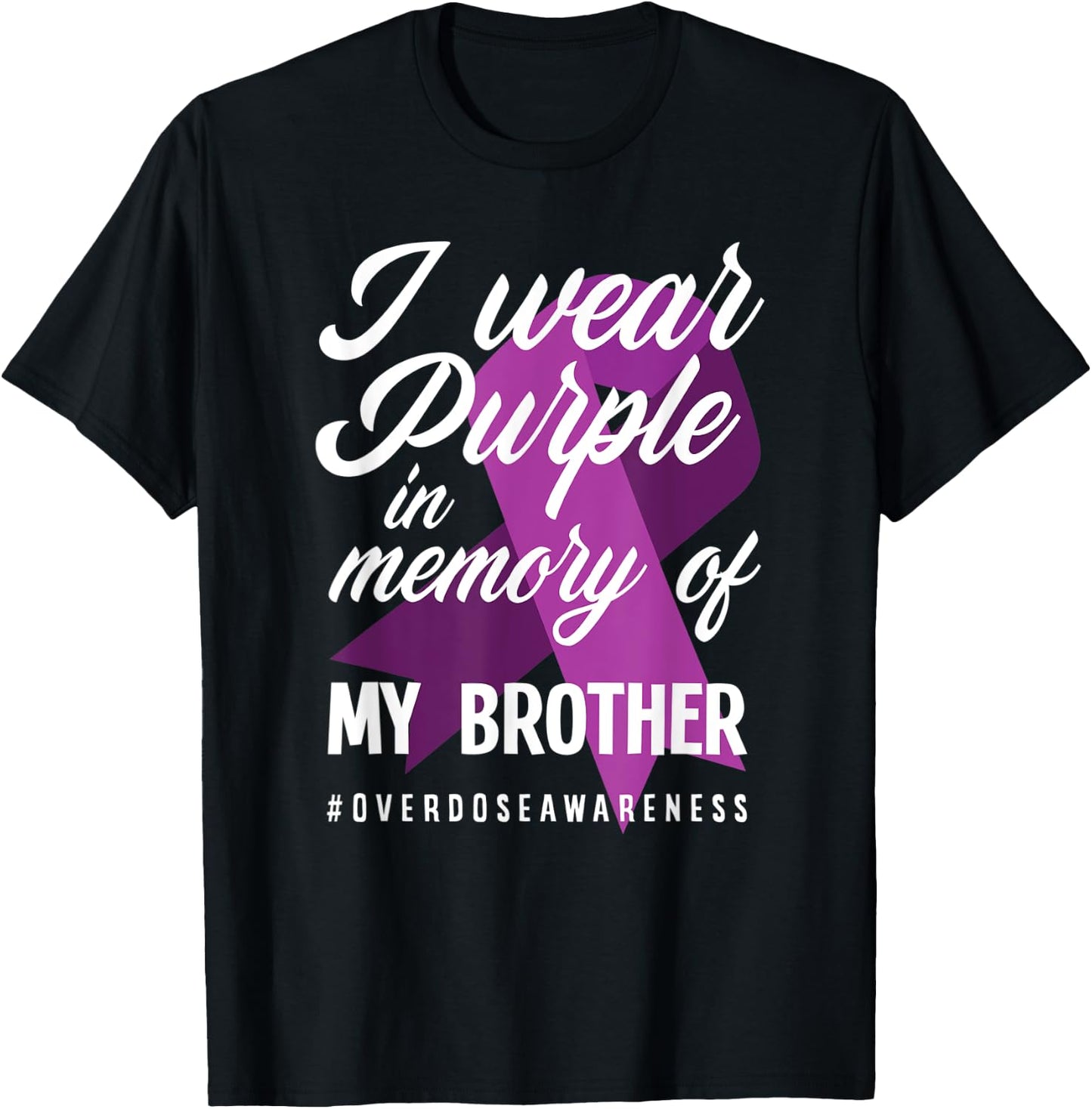 I Wear Purple In Memory For My Brother Overdose Awareness T-Shirt - T-Shirt | Black
