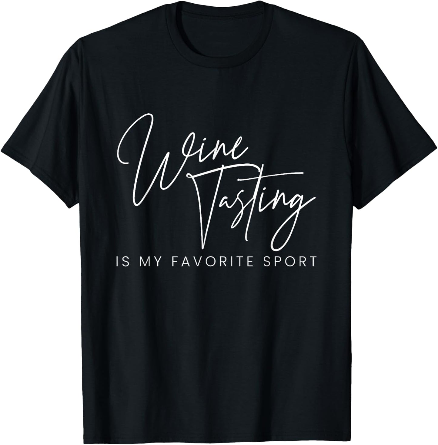 Wine Tasting is My Favourite Sport Wine Connoisseur Wine Tasting T-Shirt - T-Shirt | Black