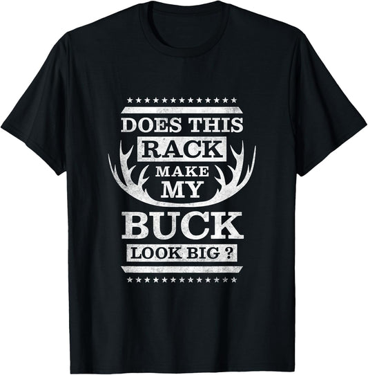 Does this rack make my buck look big T-Shirt - T-Shirt | Black
