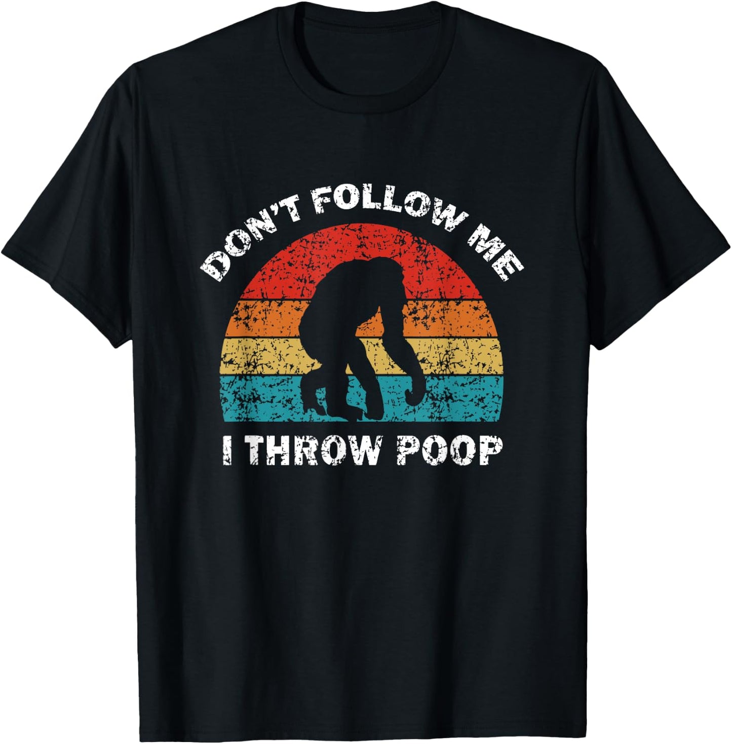 Don't Follow Me I Throw Poop Funny Chimp T-Shirt - T-Shirt | Black