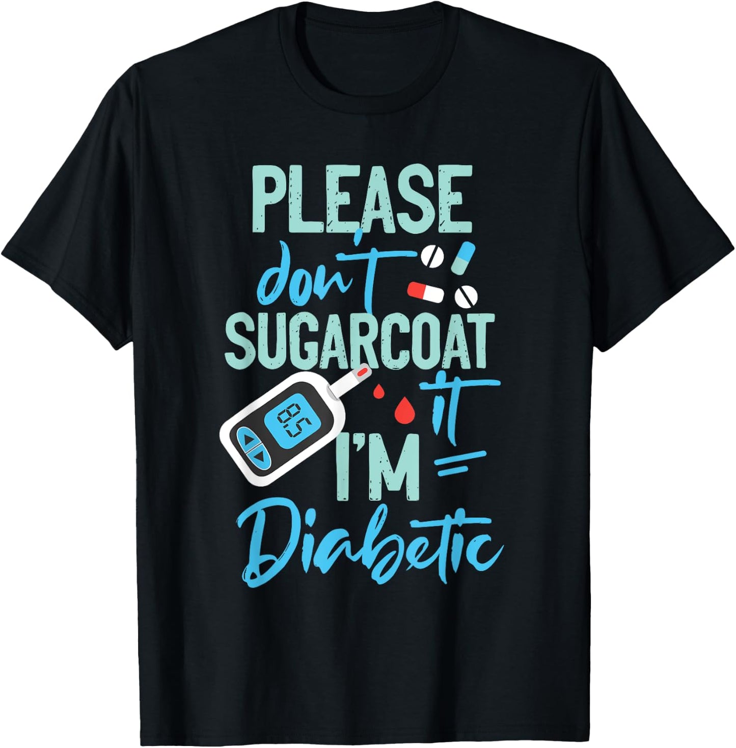Type 1 Diabetes Awareness Please Don't Sugarcoat Diabetic T-Shirt - T-Shirt | Black