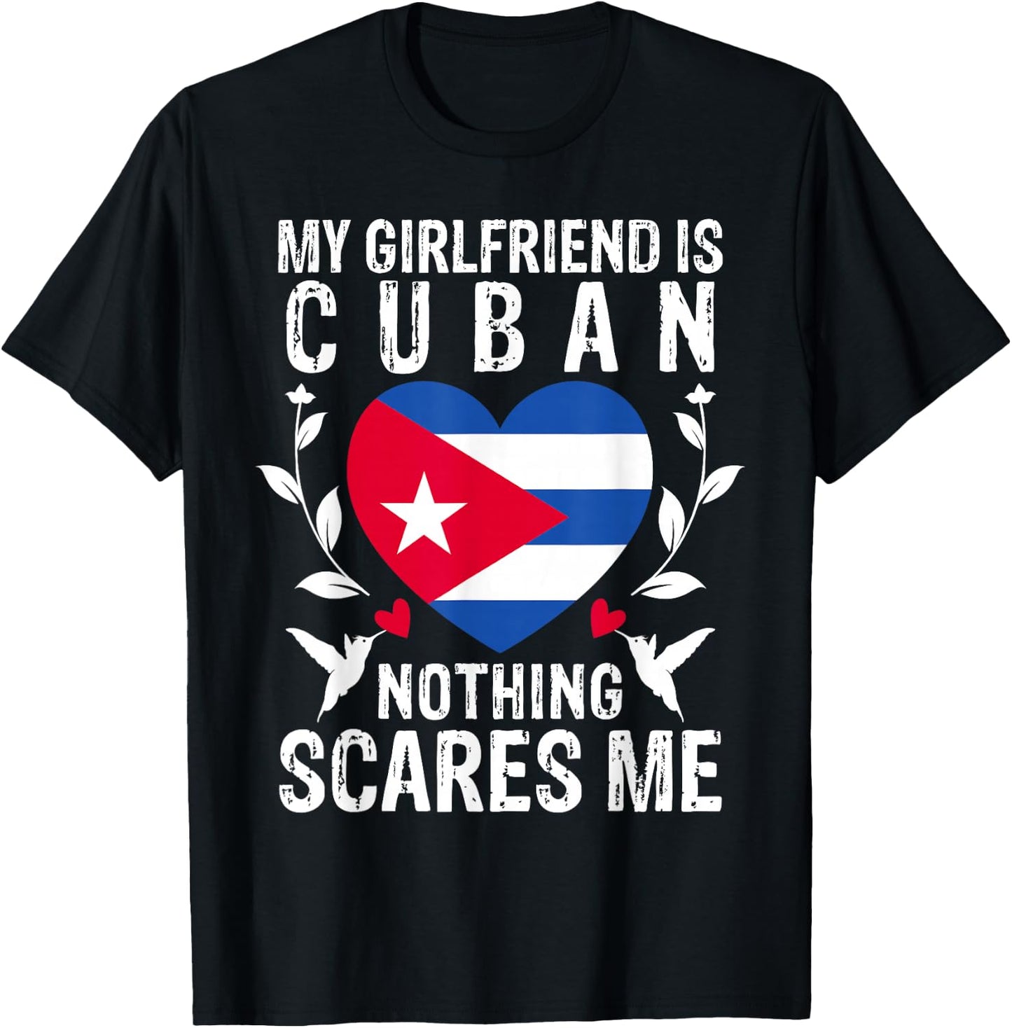 My Girlfriend Is Cuban Nothing Scares Me Cuba Flag T-Shirt - T-Shirt | Black