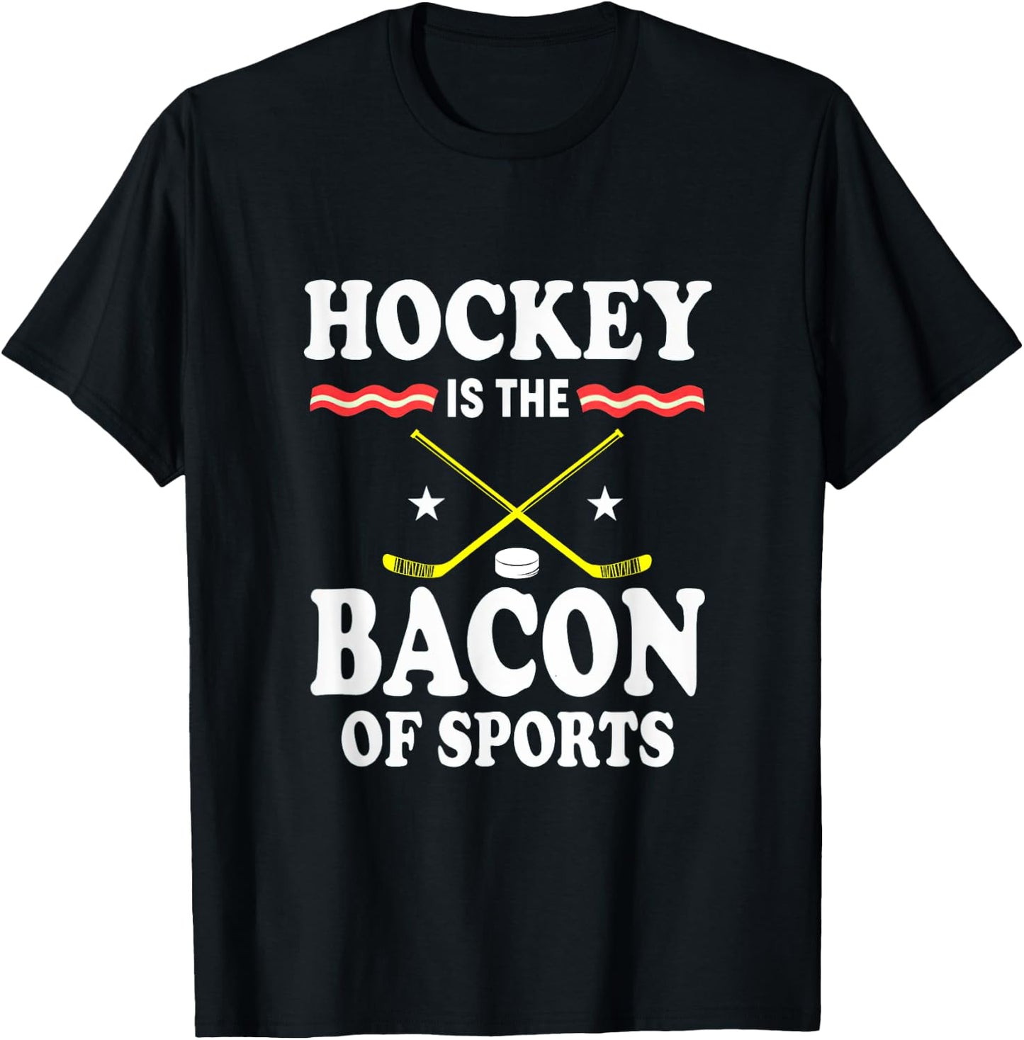 Hockey Is The Bacon Of Sports Gift Hocker Bacon Lovers T-Shirt - T-Shirt | Black