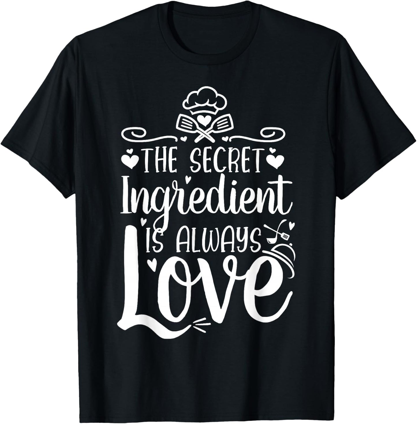 The Secret Ingredient Is Always Love - Valentine's Day Cook T-Shirt - T-Shirt | Black