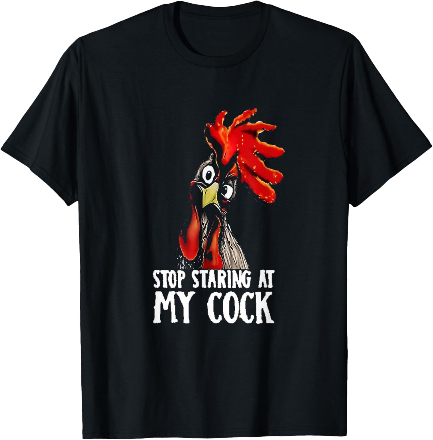 Stop Staring At My Cook/Cock - Chicken, Sarcastic Humour T-Shirt - T-Shirt | Black
