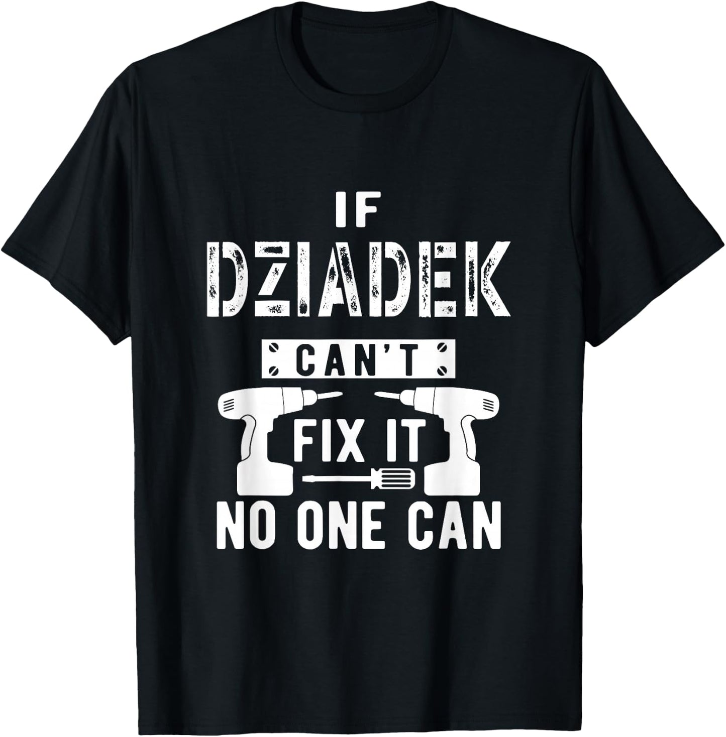 If Dziadek Can't Fix It No One Can Poland Polish Grandpa T-Shirt - T-Shirt | Black