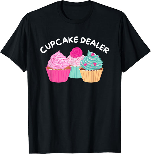 Cupcake Dealer - Funny Cupcake Baker Pastry Baking Gift T-Shirt - T-Shirt | Black