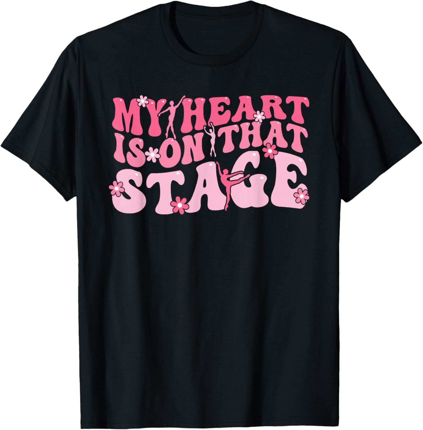 My Heart Is On That Stage Dance Mom Dancer Mama Life T-Shirt - T-Shirt | Black