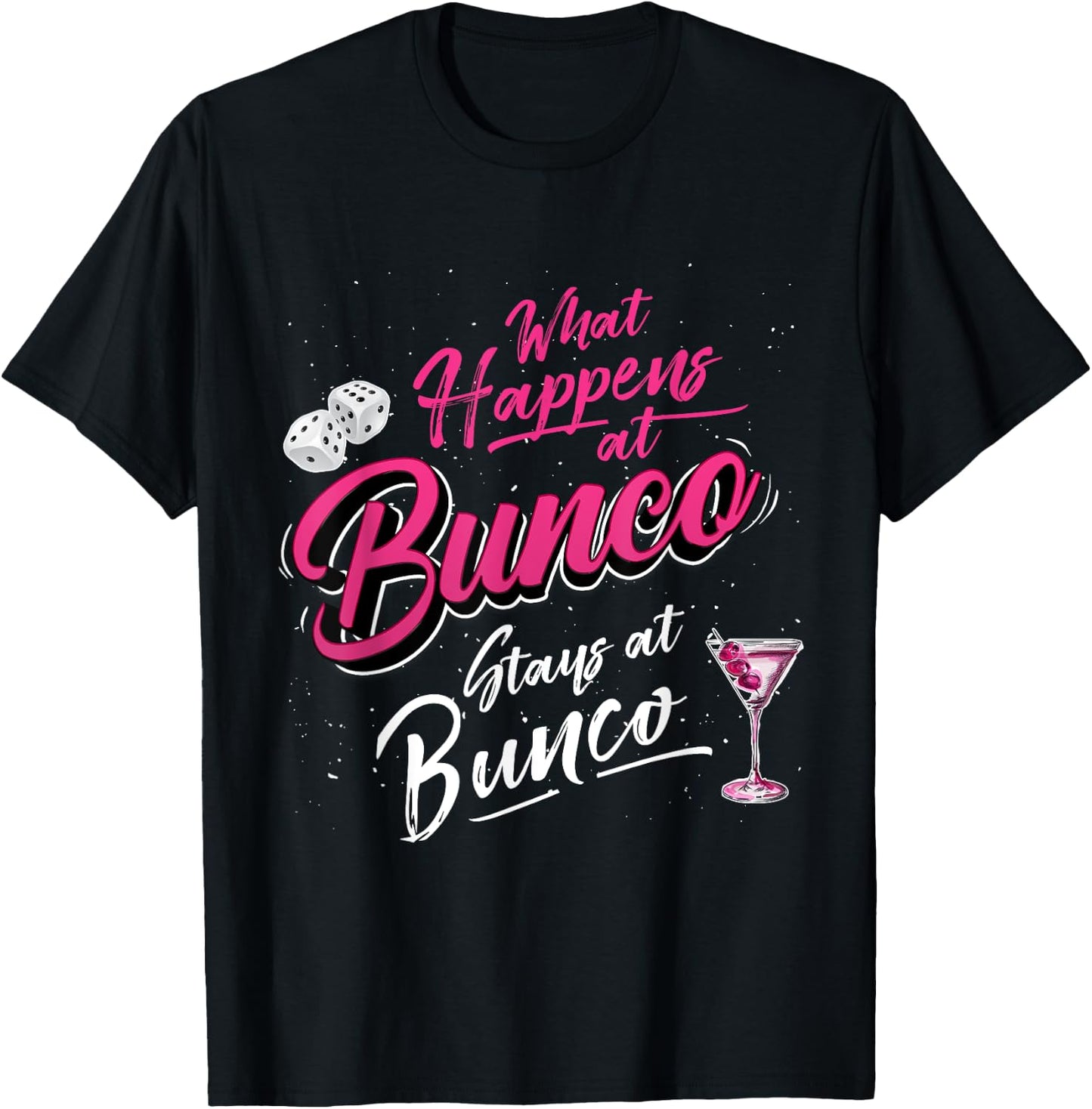 What Happens at Bunco Stays at Bunco Funny Bunco Game Night T-Shirt - T-Shirt | Black