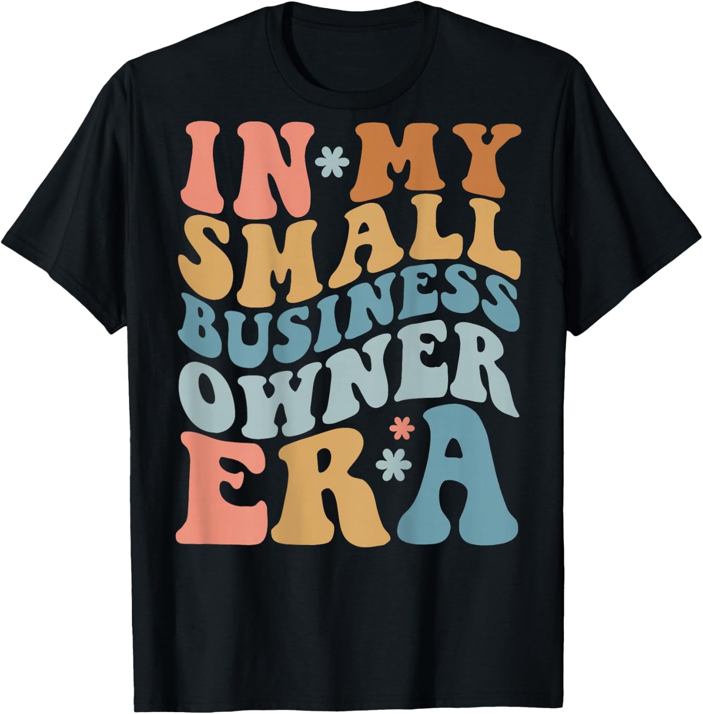 In My Small Business Owner Era, Funny Saying (On Back) T-Shirt - T-Shirt | Black