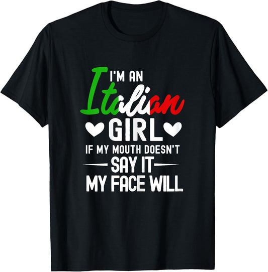 I'm an Italian Girl If My Mouth Doesn't Say It My face Will T-Shirt - T-Shirt | Black