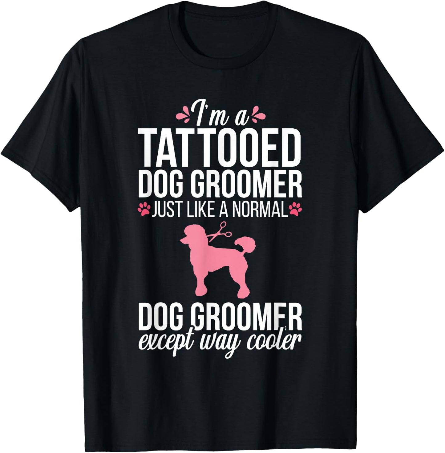 Dog Groomer Funny Tattooed Pet Grooming Puppy Care T-Shirt - T-Shirt | Black